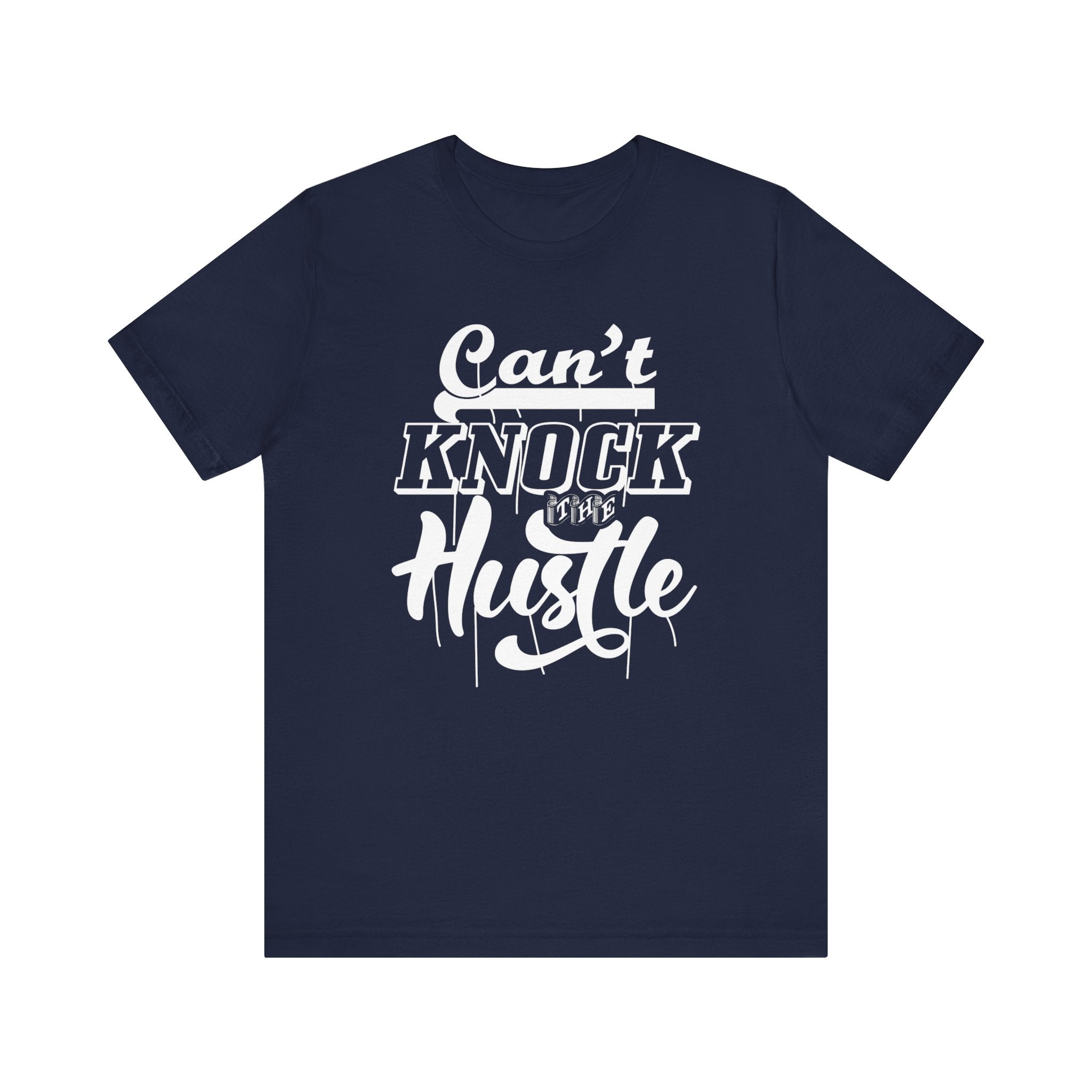 Can't Knock The Hustle T-shirt, Cool Tshirt, Sassy Shirt, Unisex Shirt, Crewneck Shirt, Short Sleeve Tee, Gift for Him, Gift for Her