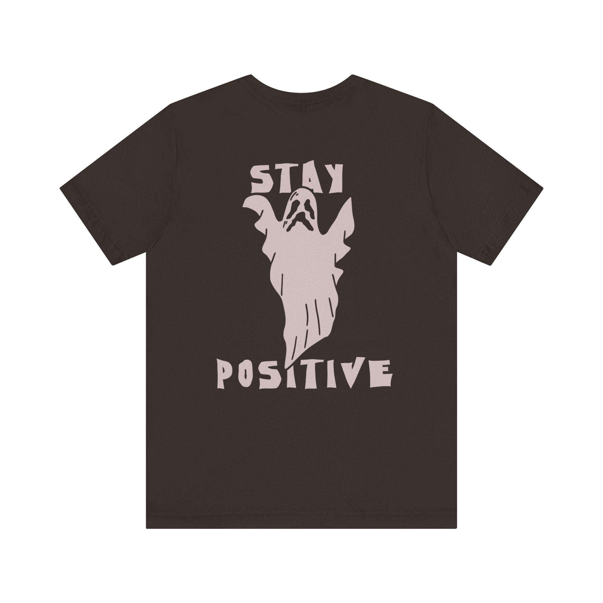 Stay Positive Ghost T-Shirt - Inspirational Tee