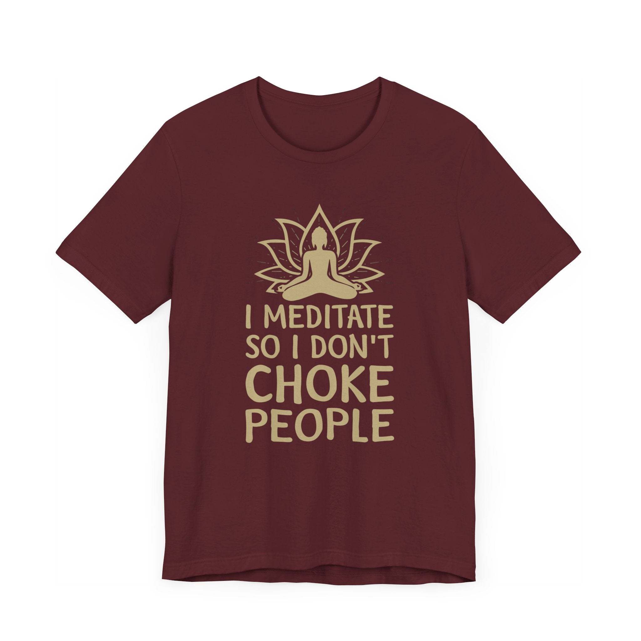 I Meditate So I Don't Choke People T-shirt, Meditation Tshirt, Unisex Shirt, Crewneck Shirt, Short Sleeve Tee, Gift for Him, Gift for Her