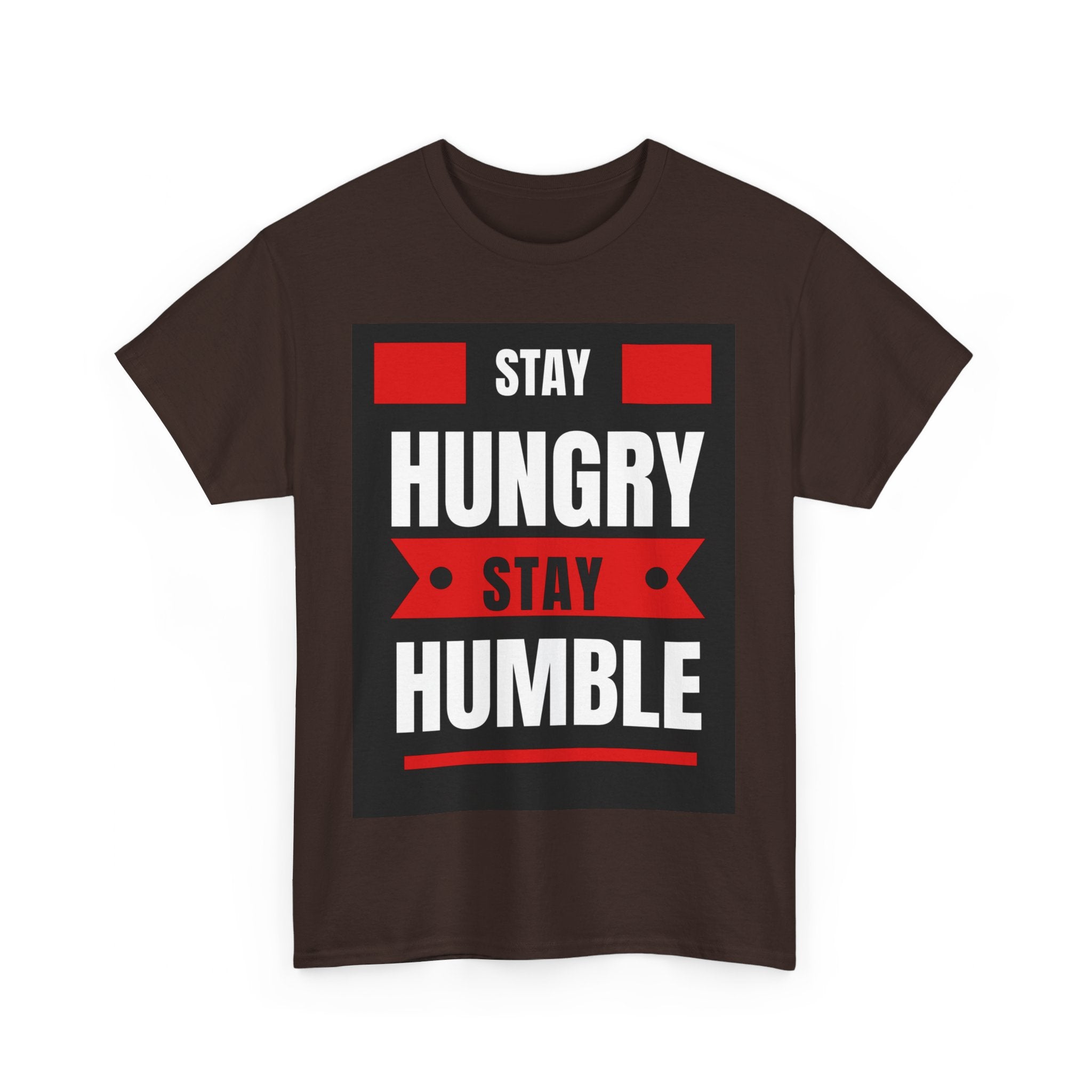 Stay Hungry, Stay Humble, Motivational Shirt, Inspirational Tee, Empowering Apparel.