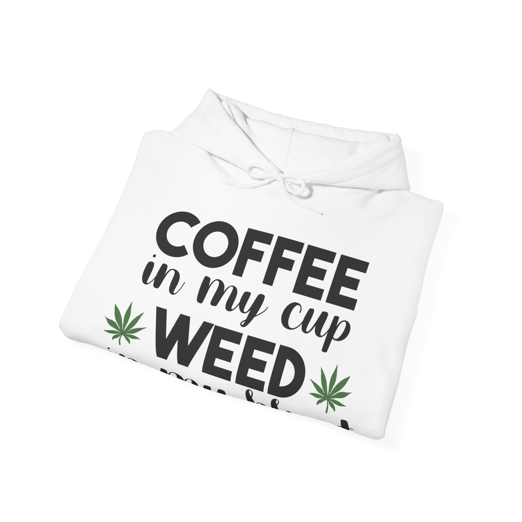 Coffee in My Cup, Weed in My Blunt: Hoodie for the Ultimate Relaxation