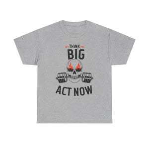 Think Big, Act Now, Motivational Shirt, Inspirational Tee, Empowering Apparel.