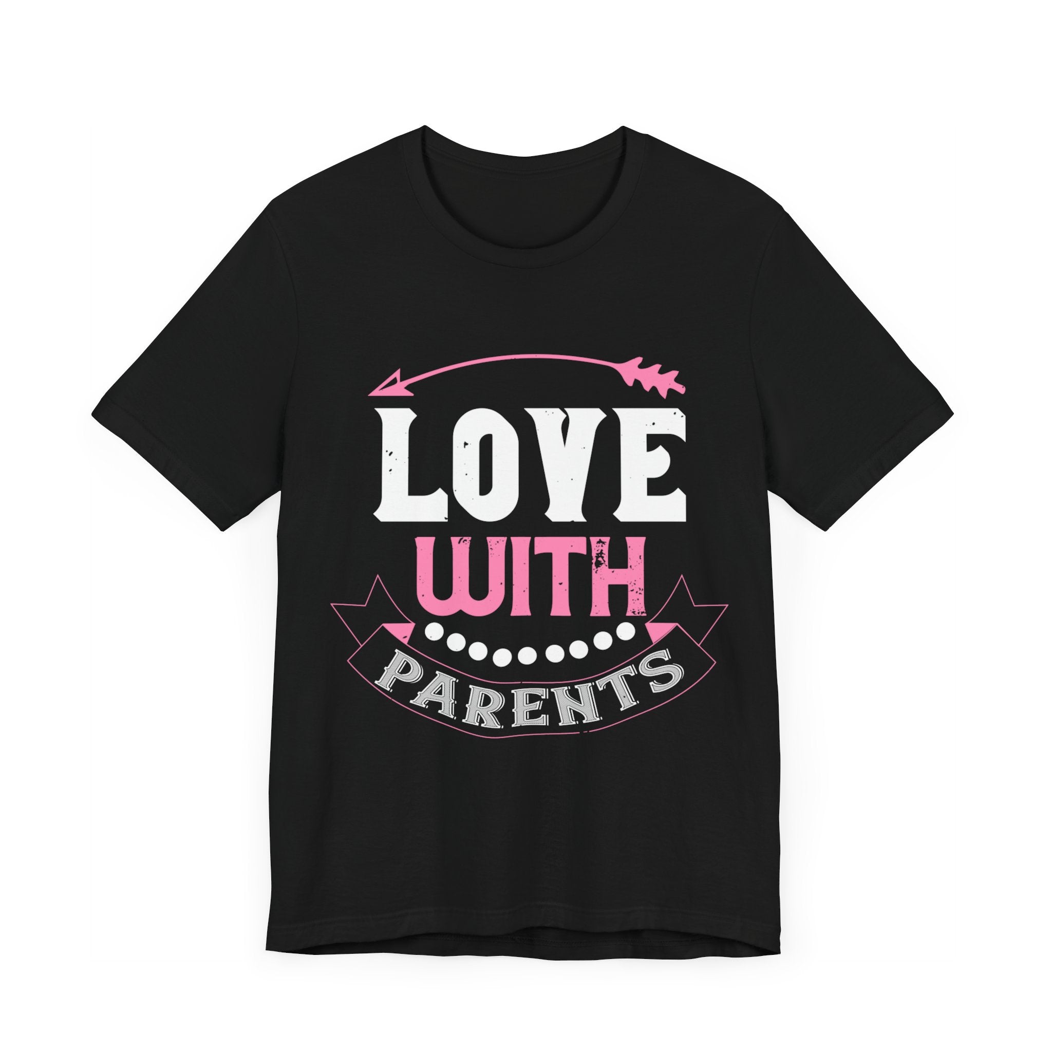 Love With Parents - Heartwarming Tee for Family Bonding - Unisex Jersey Short Sleeve Tee