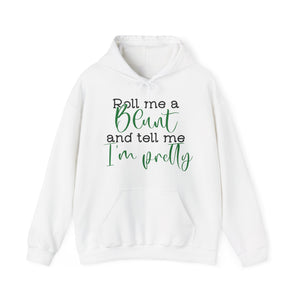 Hill Vibes Hoodie: Roll Me a Blunt and Tell Me I'm Pretty- Hooded Sweater