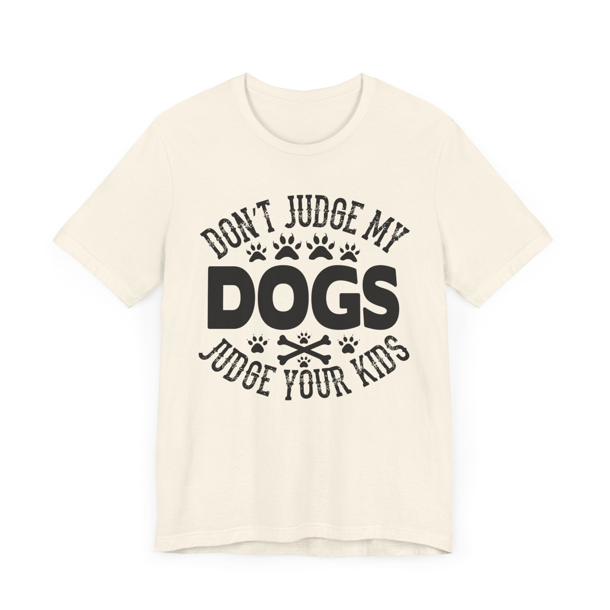 Don't Judge My Dogs T-shirt, Dog Lover Tshirt, Dog Shirt, Pet Unisex Shirt, Crewneck Shirt, Short Sleeve Tee, Gift for Him, Gift for Her