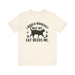 I Would Workout T-shirt, Cat Tshirt, Cat Lover Shirt, Pet Unisex Shirt, Crewneck Shirt, Short Sleeve Tee, Gift for Him, Gift for Her