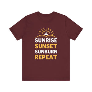 Sunrise Sunset Sunburn Repeat T-shirt, Beach Tshirt, Summer Unisex Shirt, Crewneck Shirt, Short Sleeve Tee, Gift for Him, Gift for Her