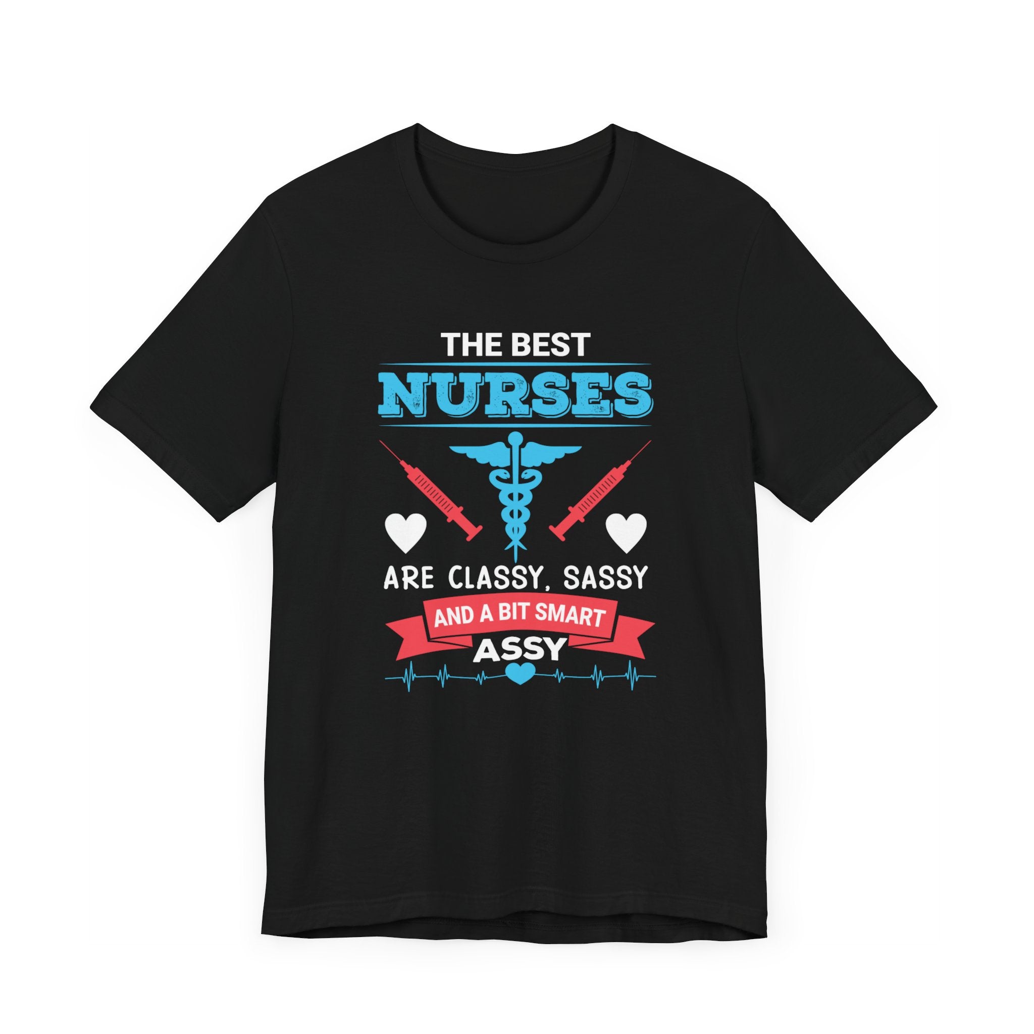 The Best Nurses T-shirt, Nurse Tshirt, Sassy Shirt, Smart Unisex Shirt, Crewneck Shirt, Short Sleeve Tee, Gift for Him, Gift for Her