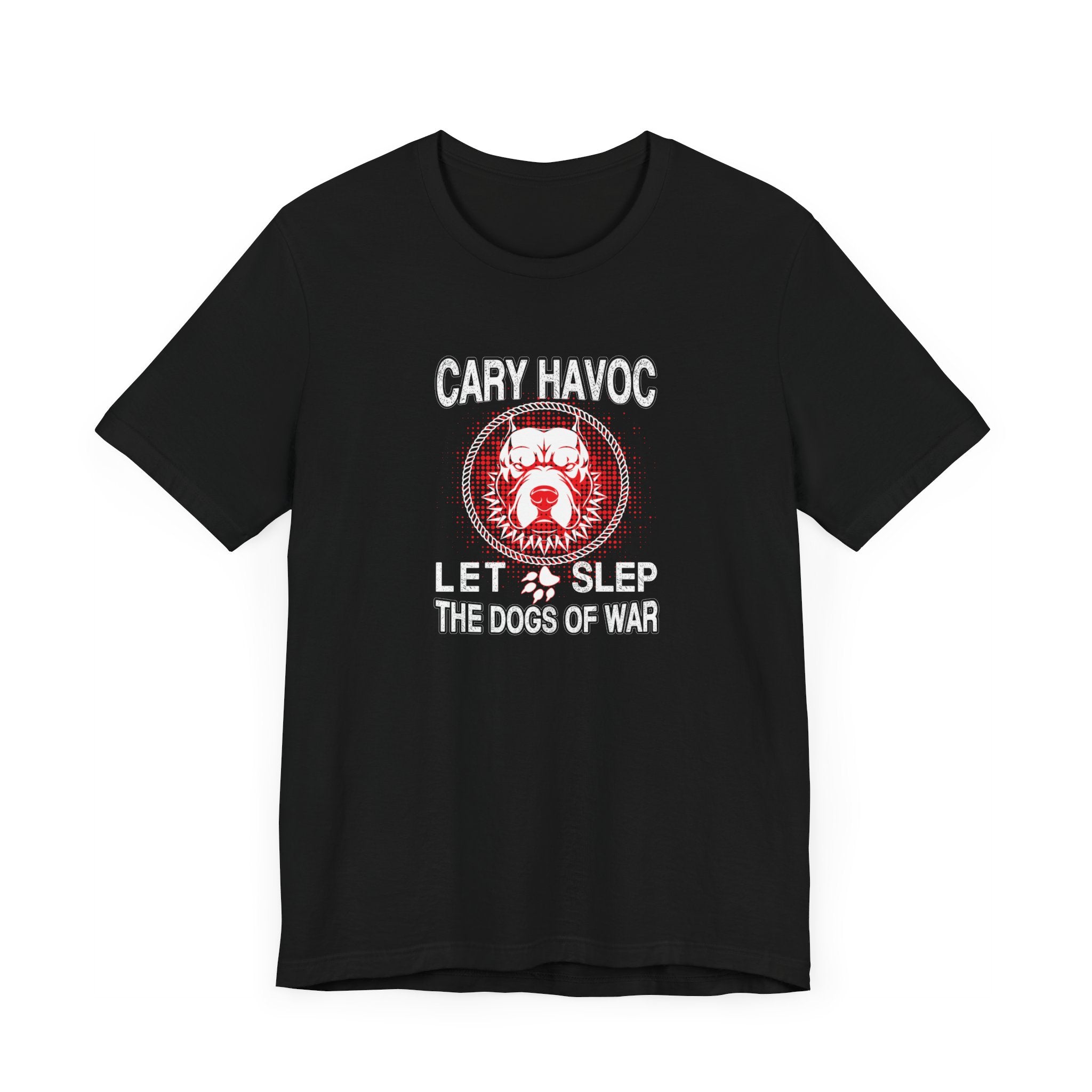 Cary Havoc Let Sleep The Dog Of War Tshirt, Dog Shirt, Pet Unisex Shirt, Crewneck Shirt, Short Sleeve Tee, Gift for Her