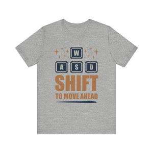 WASD Shift To Move Ahead T-shirt, Funny Gaming Tshirt, Gamer Shirt, Gameboy Unisex Shirt, Crewneck Shirt, Short Sleeve Tee, Gift for Him