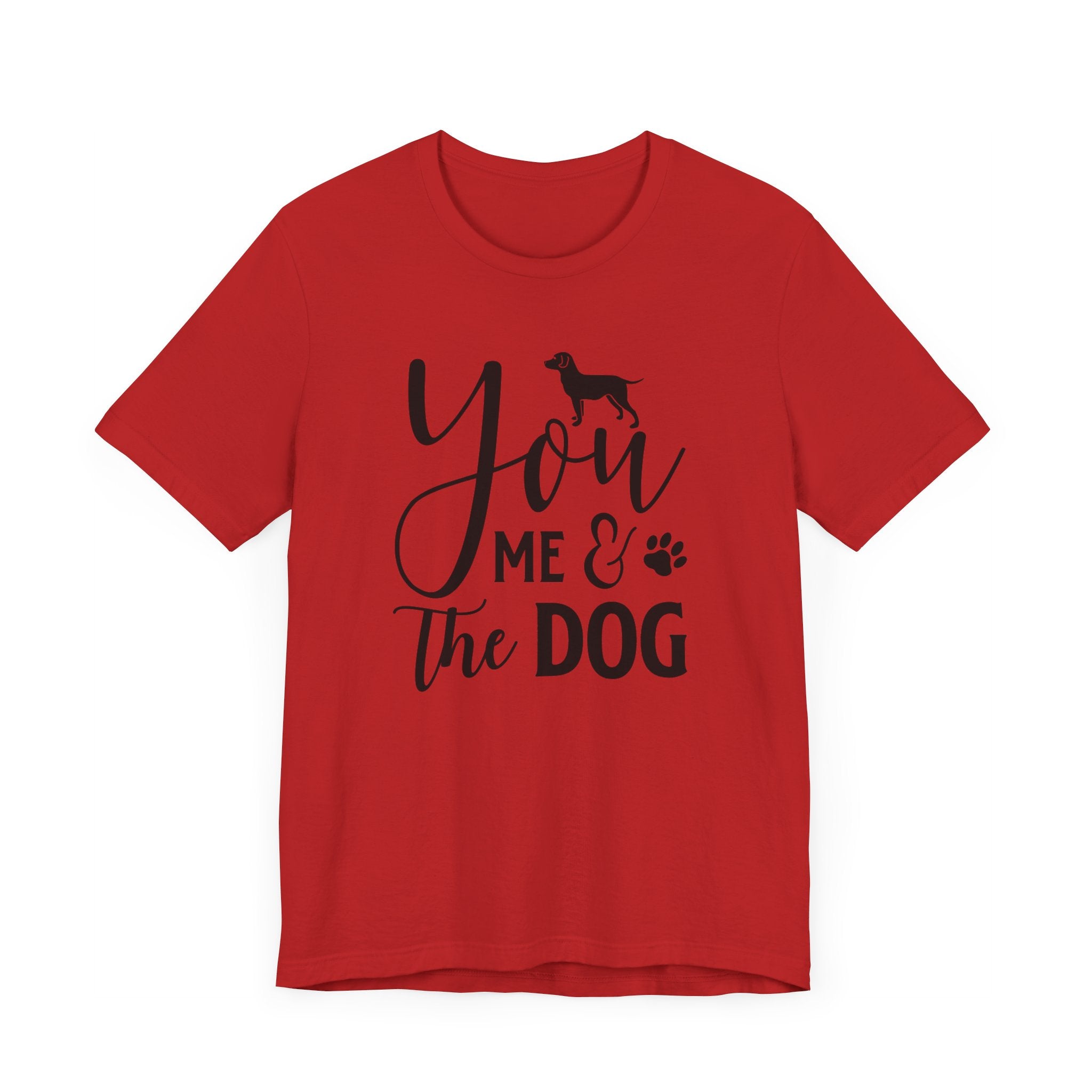 You Me & The Dog T-shirt, Dog Tshirt, Pet Lover Shirt, Crewneck Shirt, Short Sleeve Tee, Gift for Him, Gift for Her