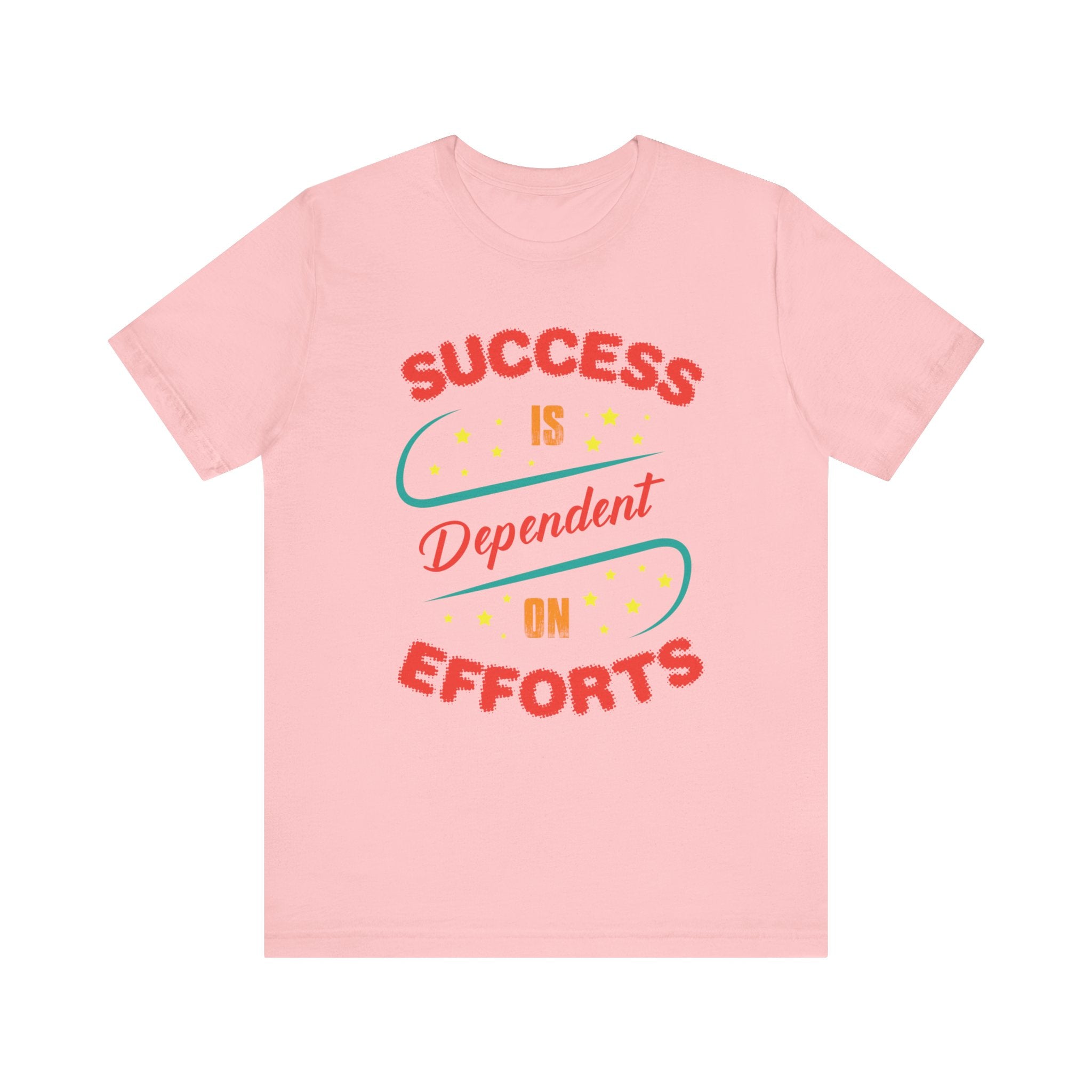 Success Is Dependent On Efforts T-shirt, Motivational Tshirt, Unisex Shirt, Crewneck Shirt, Short Sleeve Tee, Gift for Him, Gift for Her