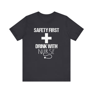 Drink With Nurse T-shirt, Nurse Tshirt, Safety Shirt, Funny Unisex Shirt, Crewneck Shirt, Short Sleeve Tee, Gift for Him, Gift for Her