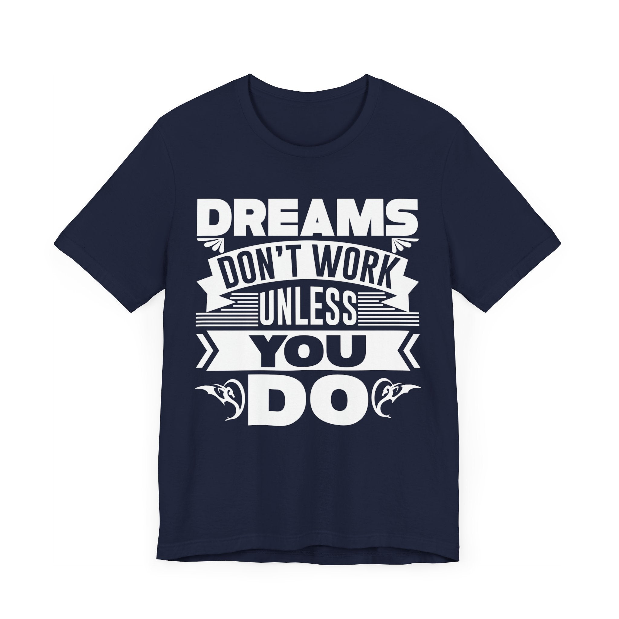 Dreams Don't Work Unless You Do T-shirt, Inspirational Tshirt, Unisex Shirt, Crewneck Shirt, Short Sleeve Tee, Gift for Him, Gift for Her