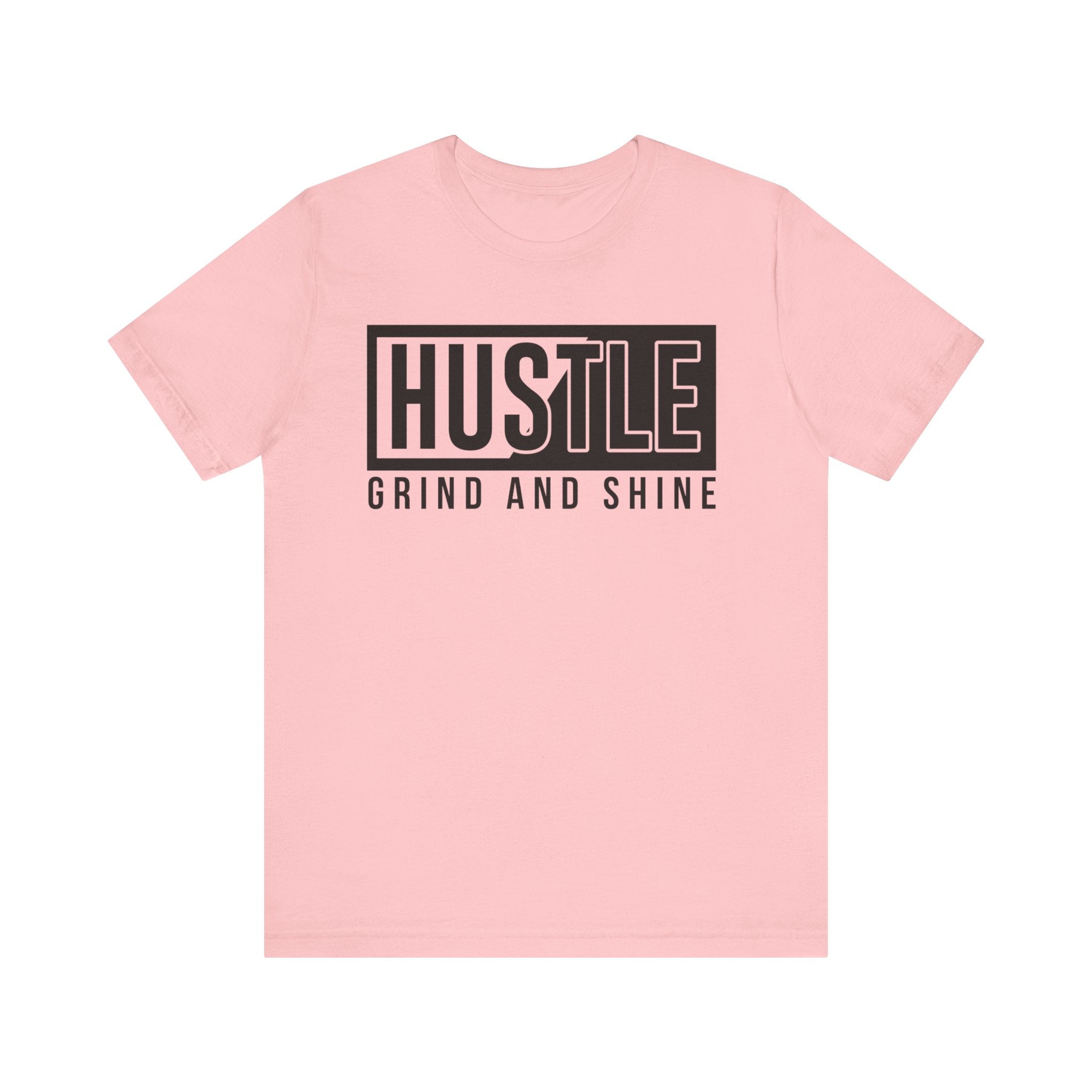 Hustle Grind And Shine T-shirt, Hustle Tshirt, Grind Shirt, Unisex Shirt, Crewneck Shirt, Short Sleeve Tee, Gift for Him, Gift for Her