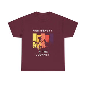 Find Beauty, Journey, Motivational Shirt, Inspirational Tee, Empowering Apparel. Hustle spirit,  Hiking T-Shirts, Travel,