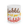 Funny Thanksgiving Mug - Gobble Til You Wobble Coffee Ceramic Mug 11oz