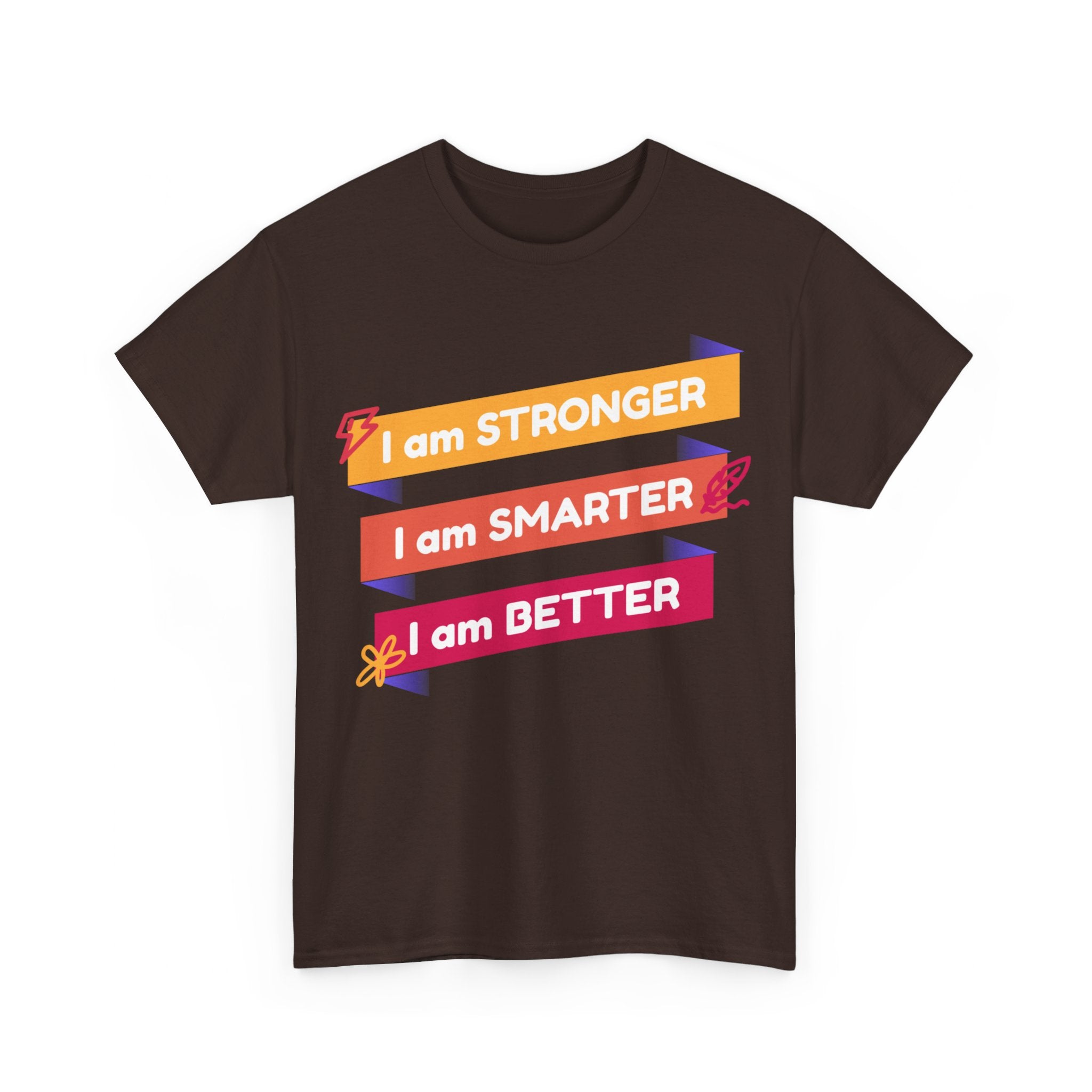 I am Stronger, I am Smarter, I am Better, Motivational Shirt, Inspirational Tee, Empowering Apparel