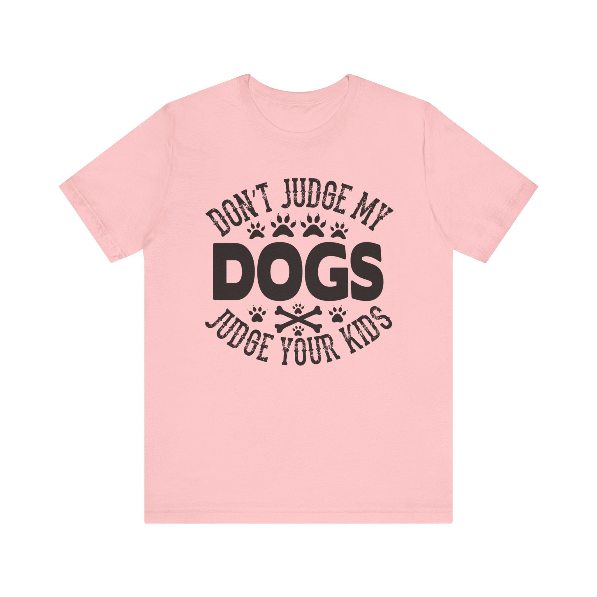 Don't Judge My Dogs T-shirt, Dog Lover Tshirt, Dog Shirt, Pet Unisex Shirt, Crewneck Shirt, Short Sleeve Tee, Gift for Him, Gift for Her