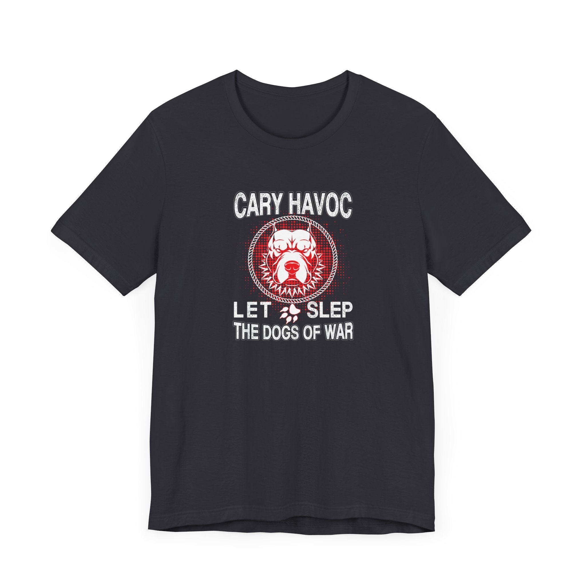 Cary Havoc Let Sleep The Dog Of War Tshirt, Dog Shirt, Pet Unisex Shirt, Crewneck Shirt, Short Sleeve Tee, Gift for Her