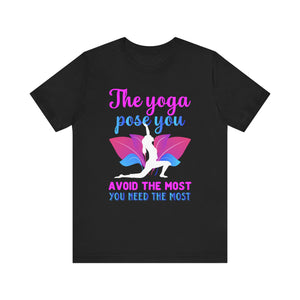 The Yoga Pose You T-shirt, Meditation Tshirt, Yoga Shirt, Unisex Shirt, Crewneck Shirt, Short Sleeve Tee, Gift for Him, Gift for Her