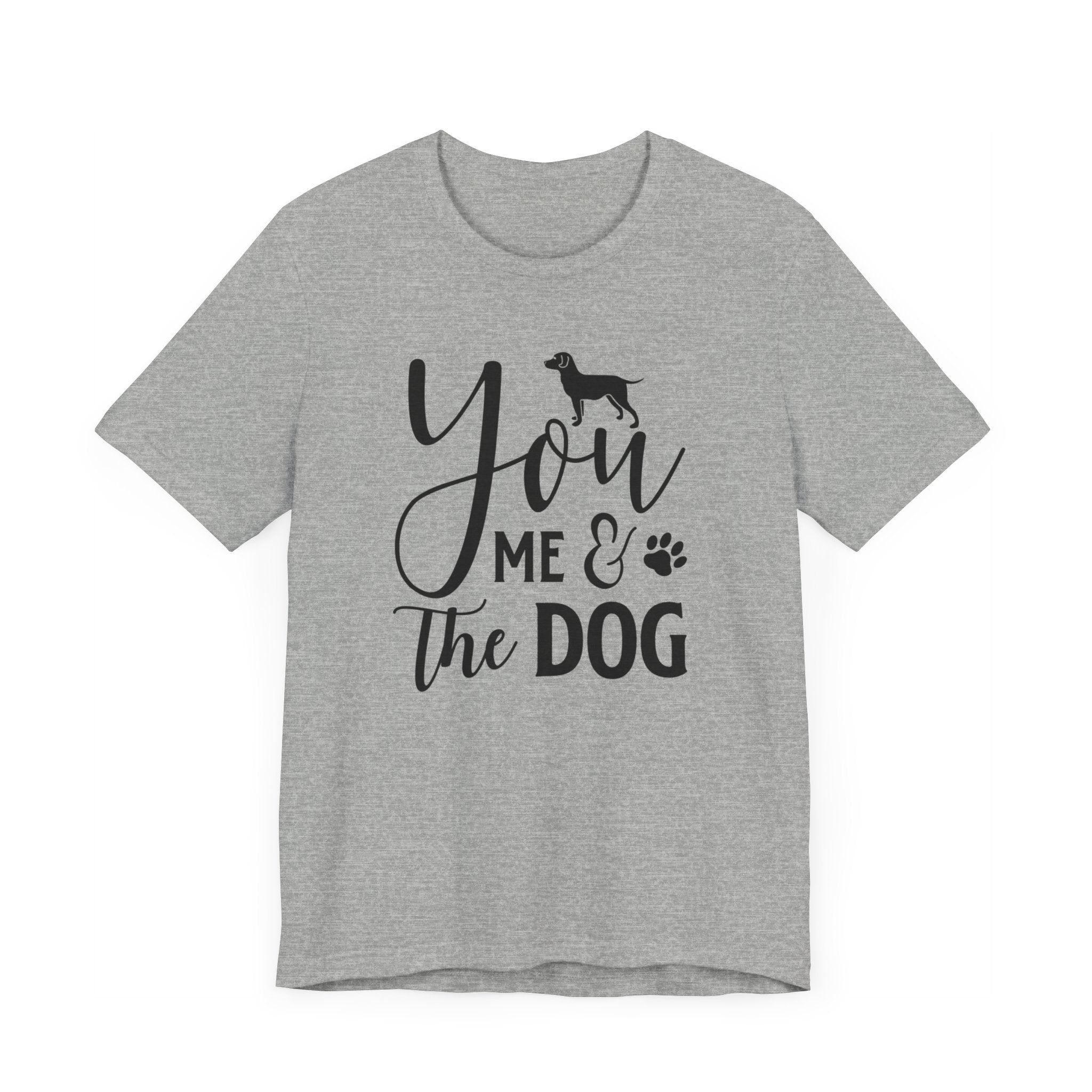 You Me & The Dog T-shirt, Dog Tshirt, Pet Lover Shirt, Crewneck Shirt, Short Sleeve Tee, Gift for Him, Gift for Her