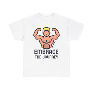 Embrace the Journey, Motivational Shirt, Inspirational Tee, Empowering Apparel.