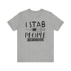 I Stab People T-shirt, Injection Tshirt, Doctor Shirt, Nurse Unisex Shirt, Crewneck Shirt, Short Sleeve Tee, Gift for Him, Gift for Her