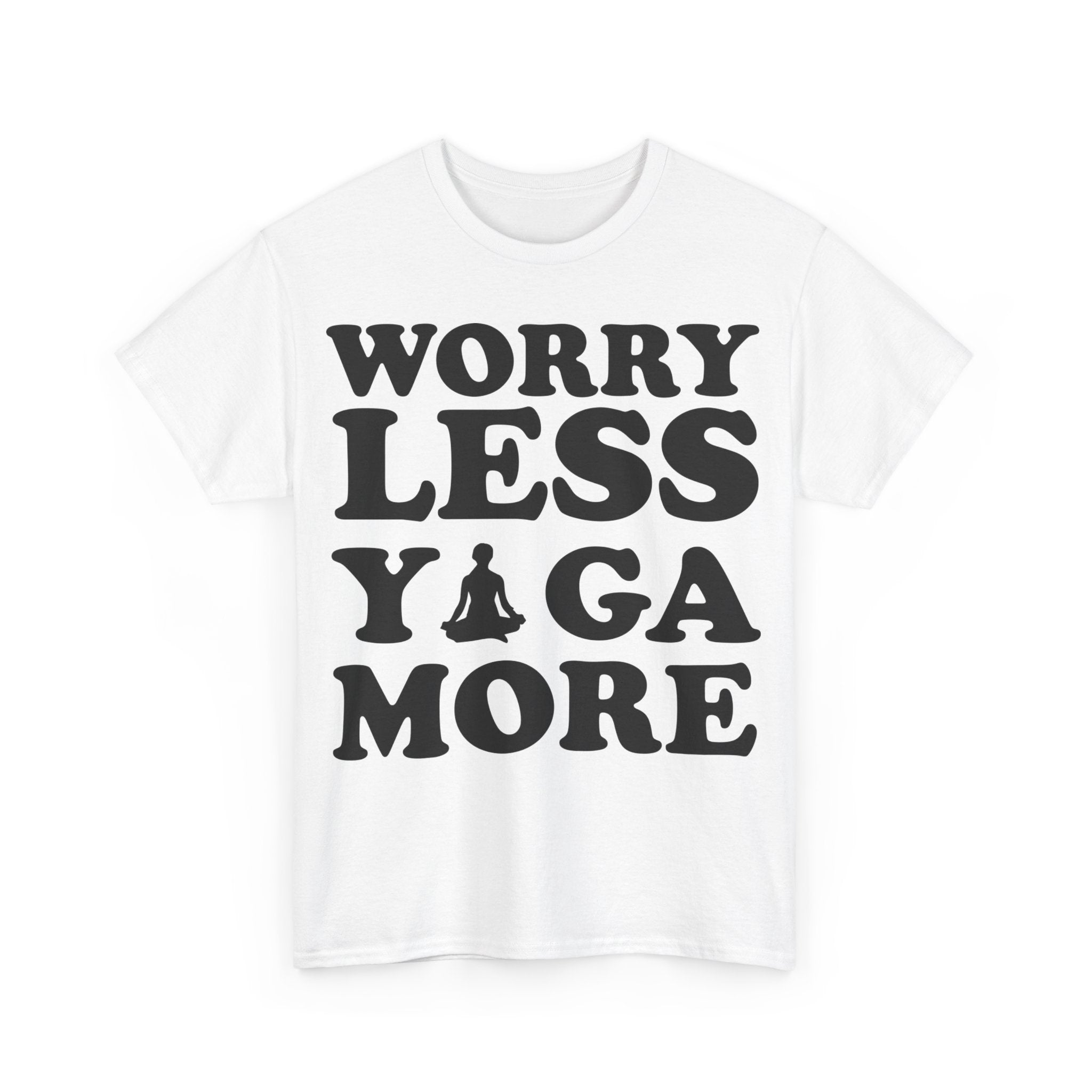 Worry Less, Yoga More T-Shirt | Inspirational Yoga Tee | Zen and Relaxation Shirt