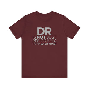 DR Is Not Just My Prefix T-shirt, medical Tshirt, positive Shirt, Unisex Shirt, Crewneck Shirt, Short Sleeve Tee, Gift for Him, Gift for Her