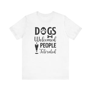 CDogs Welcomed People T-shirt, Dog Lover Tshirt, Dog Paw Shirt, Unisex Shirt, Crewneck Shirt, Short Sleeve Tee, Gift for Him, Gift for Her