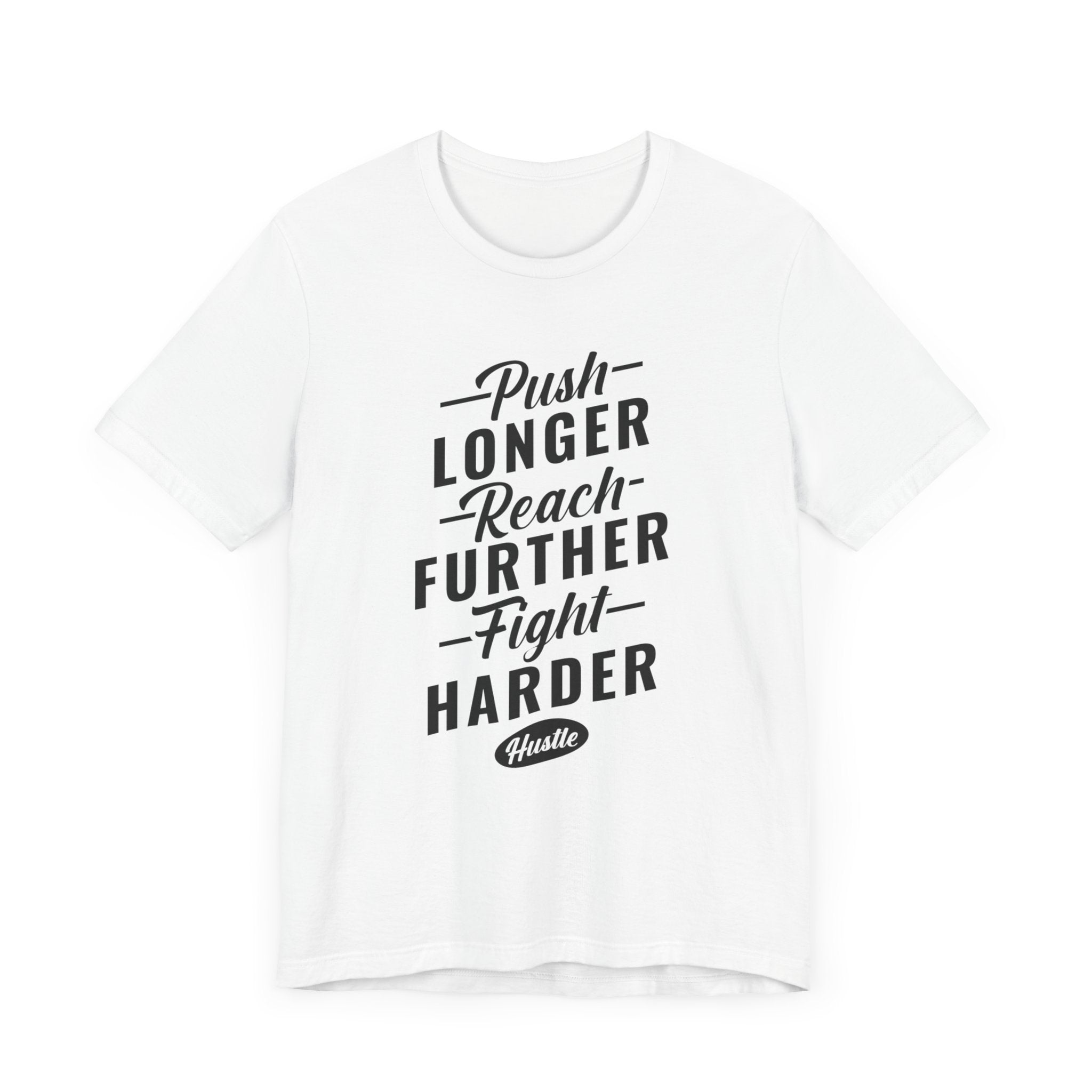 Push Longer Reach Further T-shirt, Positive Tshirt, Motivational Unisex Shirt, Crewneck Shirt, Short Sleeve Tee, Gift for Him, Gift for Her