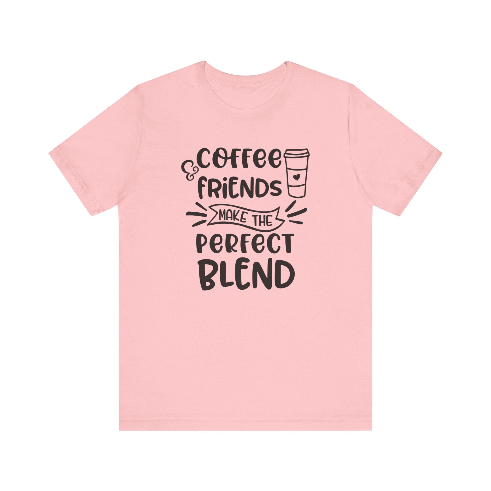 Coffee Friends Make The Perfect Blend T-shirt, Coffee Tshirt, Friends Shirt, Unisex Shirt, Crewneck Shirt, Short Sleeve Tee, Gift for Her