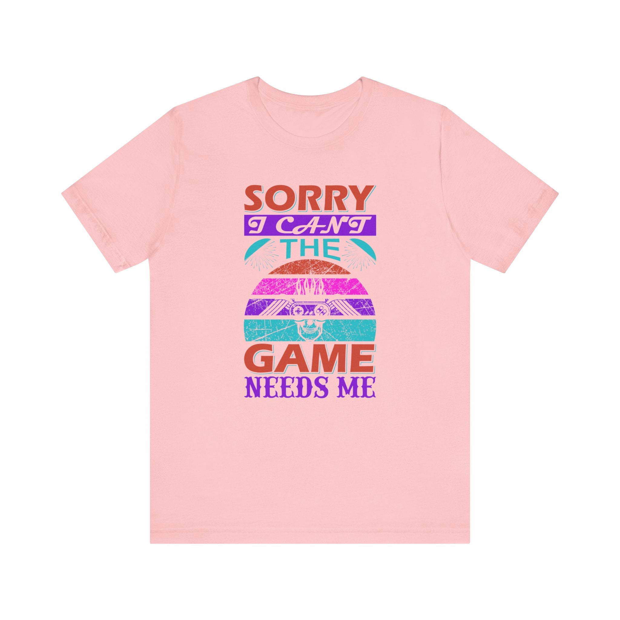 Sorry I Can't The Game Needs Me T-shirt, Game Lover Tshirt, Gaming Unisex Shirt, Gameboy Crewneck Shirt, Short Sleeve Tee, Gift for Him