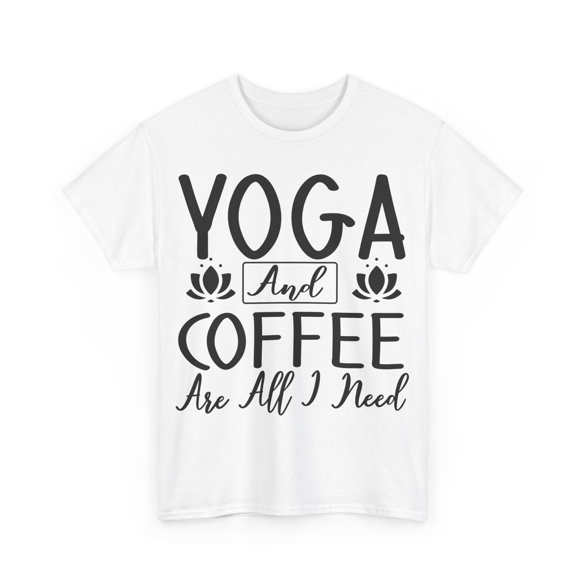 Yoga and Coffee Are All I Need T-Shirt | Zen Lifestyle Tee | Relaxation and Caffeine Shirt