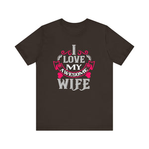 Cherished Husband Tee - I Love My Awesome Wife - Unisex Jersey Short Sleeve Tee