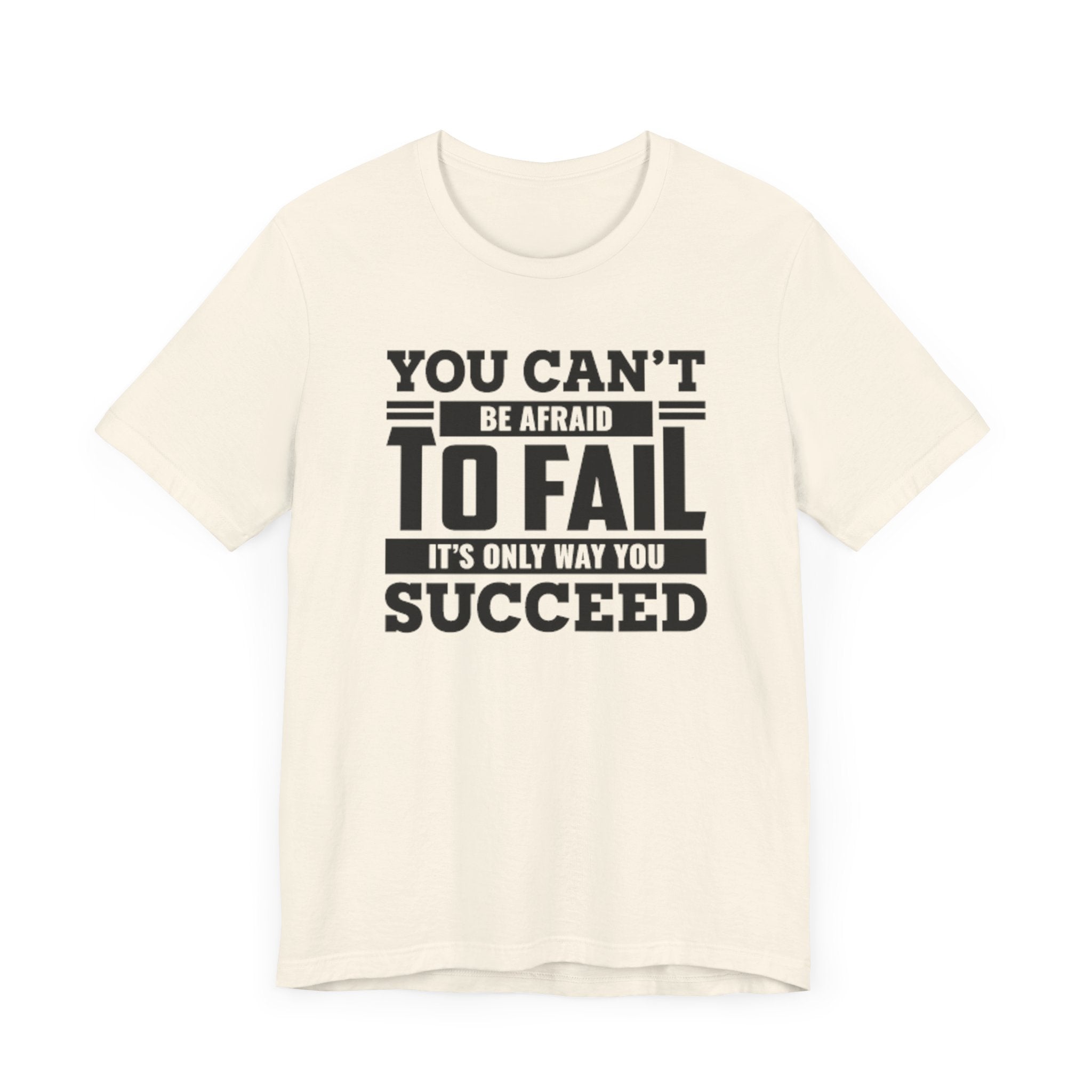 You Can't Be Afraid To Fail T-shirt, Motivational Tshirt, Success Unisex Shirt, Crewneck Shirt, Short Sleeve Tee, Gift for Him, Gift for Her