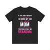 If You Think I'm Mean T-shirt, Mom Tshirt, Mom Pride Shirt, Unisex Shirt, Crewneck Shirt, Short Sleeve Tee, Gift for Grandma, Gift for Her