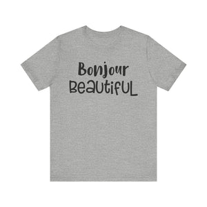 Bonjour Beautiful T-shirt, Bonjour Tshirt, Beautiful Shirt, Unisex Shirt, Crewneck Shirt, Short Sleeve Tee, Gift for Her