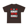 Stay Hungry, Stay Humble, Motivational Shirt, Inspirational Tee, Empowering Apparel.