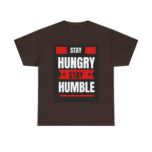 Stay Hungry, Stay Humble, Motivational Shirt, Inspirational Tee, Empowering Apparel.