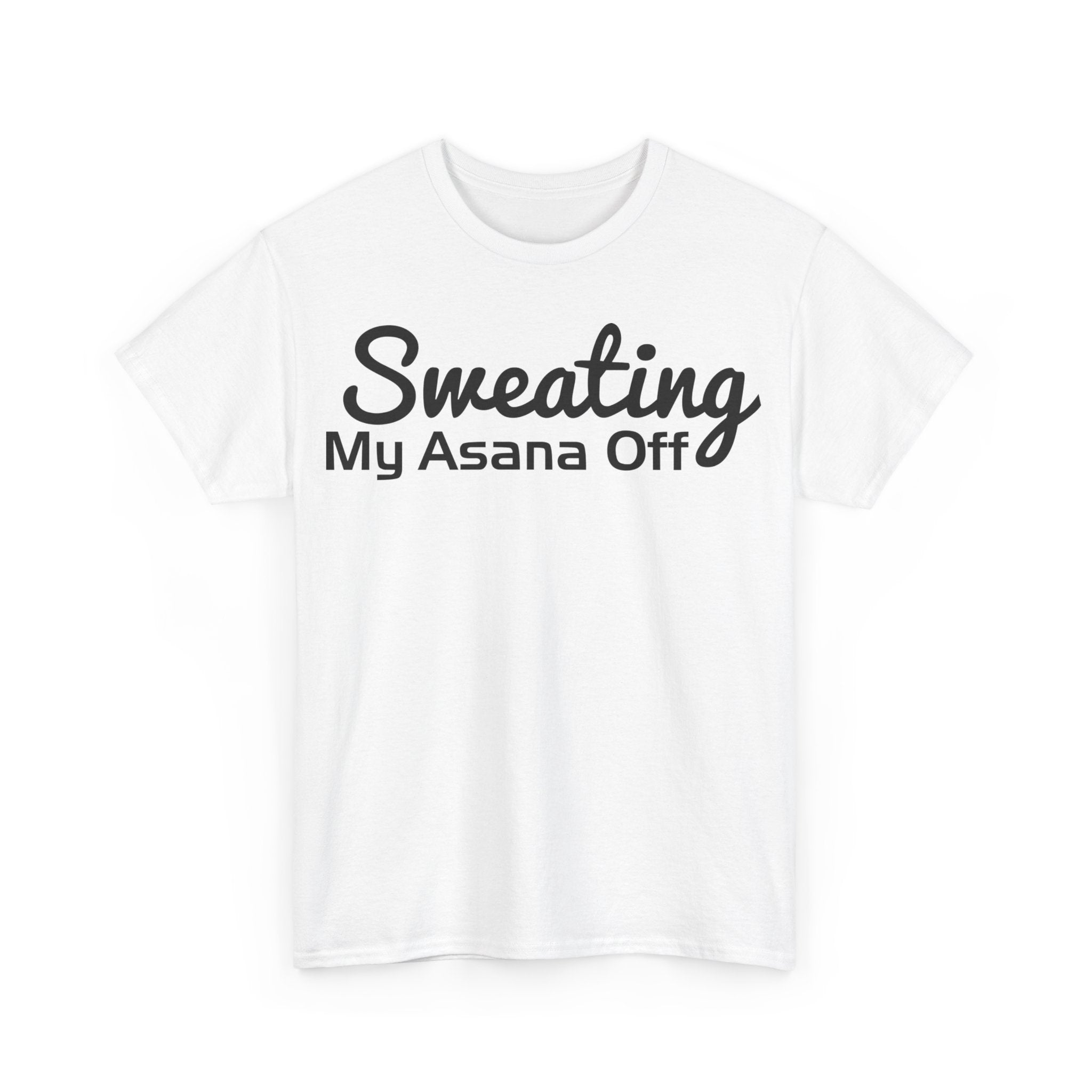 Sweating My Asana Off T-Shirt | Yoga Workout Tee | Humorous Yoga Shirt | Fitness Motivation Top