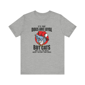 It's True Dogs Are Loyal T-shirt, Dogs Tshirt, Pet Shirt, Unisex Shirt, Crewneck Shirt, Short Sleeve Tee, Gift for Him, Gift for Her