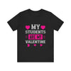 Teaching Love: My Students, My Valentines Tee - Unisex Jersey Short Sleeve Tee