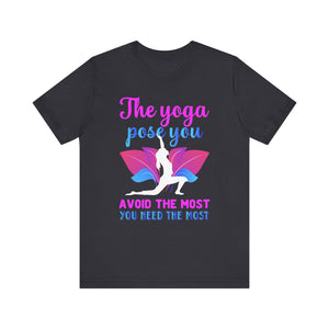 The Yoga Pose You T-shirt, Meditation Tshirt, Yoga Shirt, Unisex Shirt, Crewneck Shirt, Short Sleeve Tee, Gift for Him, Gift for Her