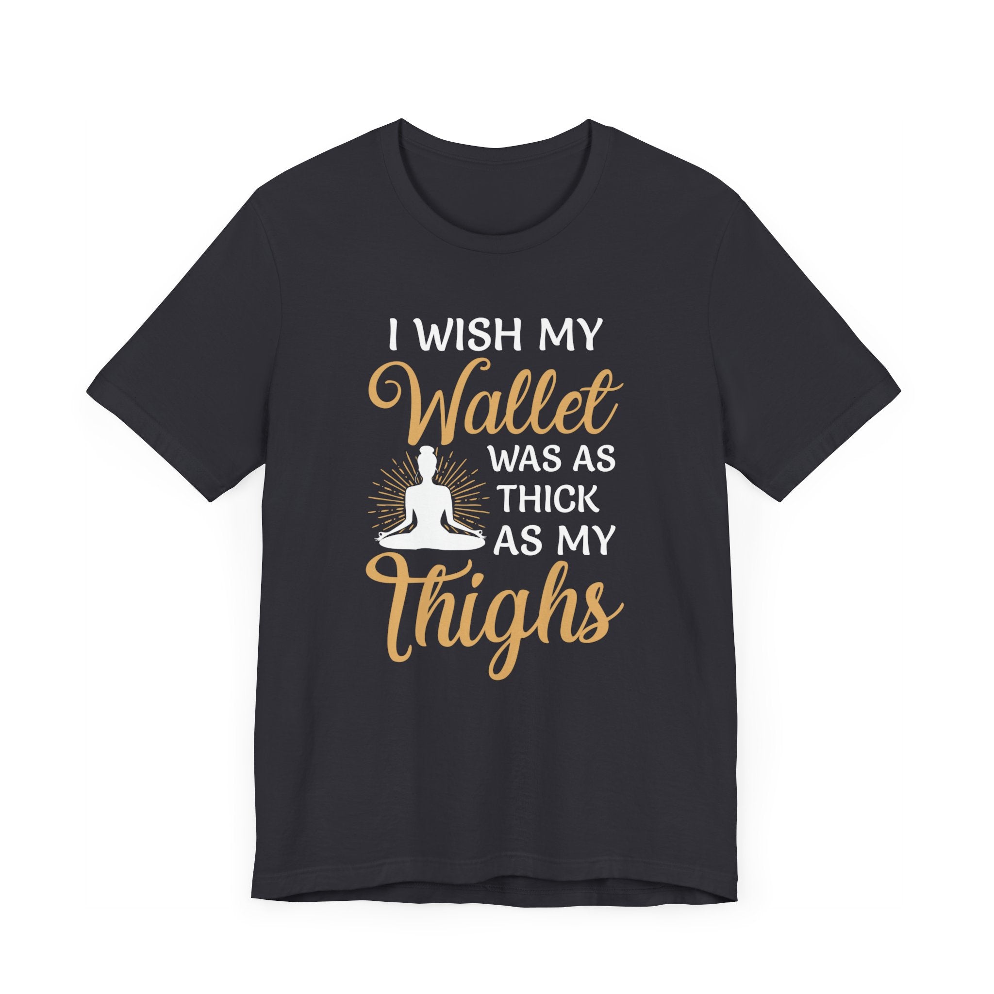 I Wish My Wallet T-shirt, Yoga Tshirt, Meditation Shirt, Relax Unisex Shirt, Crewneck Shirt, Short Sleeve Tee, Gift for Him, Gift for Her