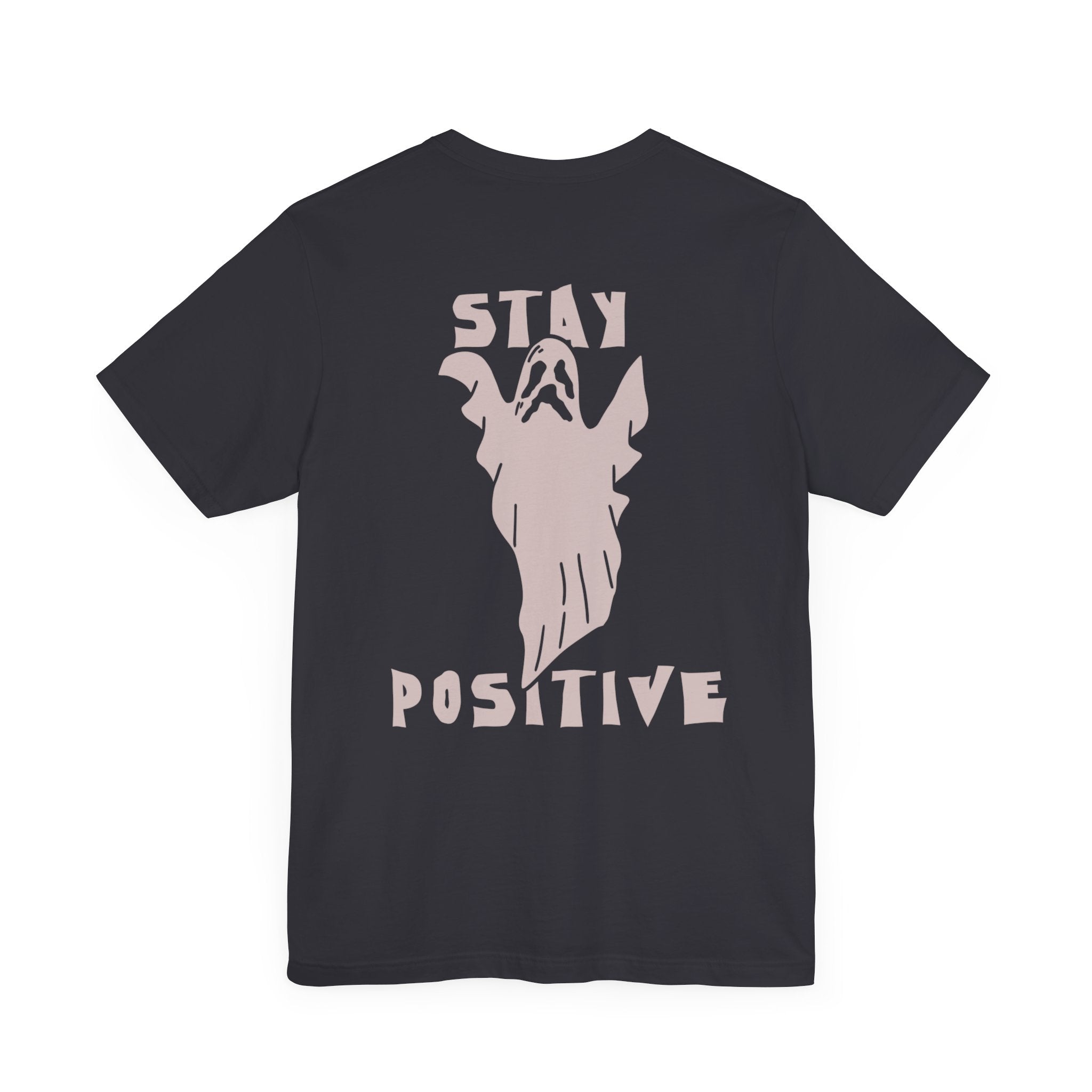 Stay Positive Ghost T-Shirt - Inspirational Tee