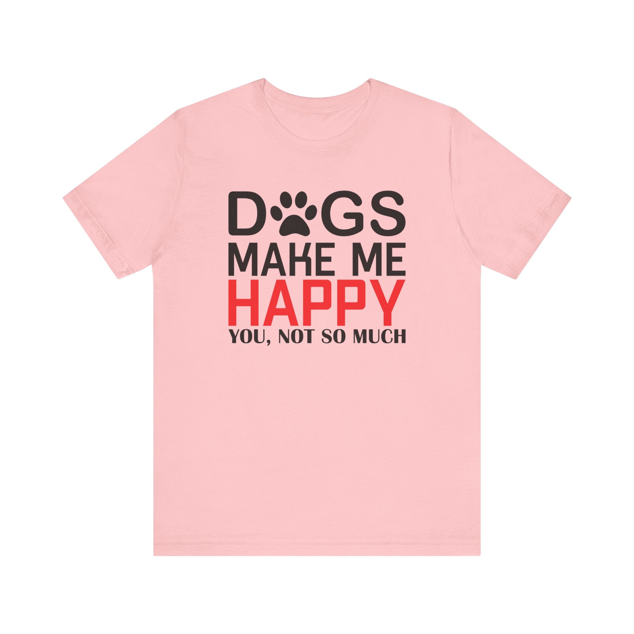 Dogs Make Me Happy T-shirt, Dog Lover Tshirt, Pet Shirt, Animal Unisex Shirt, Crewneck Shirt, Short Sleeve Tee, Gift for Him, Gift for Her