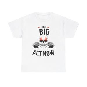 Think Big, Act Now, Motivational Shirt, Inspirational Tee, Empowering Apparel.