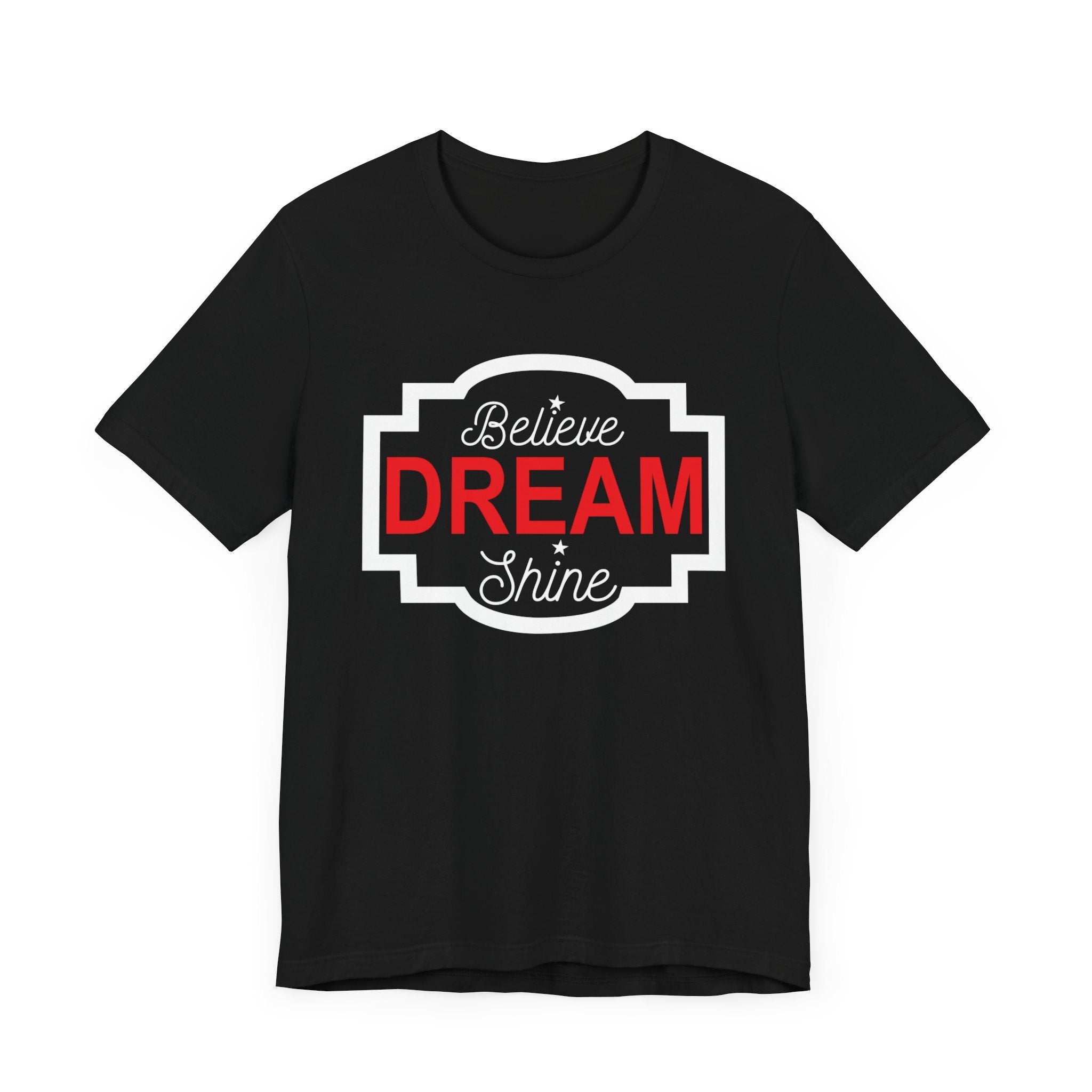 Believe Dream Shine T-shirt, Dream Tshirt, Shine Shirt, Unisex Shirt, Crewneck Shirt, Short Sleeve Tee, Gift for Him, Gift for Her